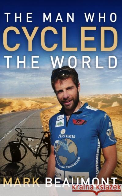 The Man Who Cycled The World Mark Beaumont 9780552158442 Transworld Publishers Ltd