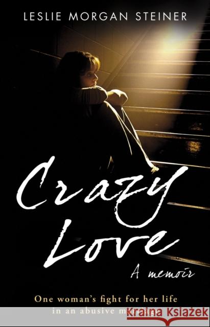 Crazy Love Leslie Morgan-Steiner 9780552158633