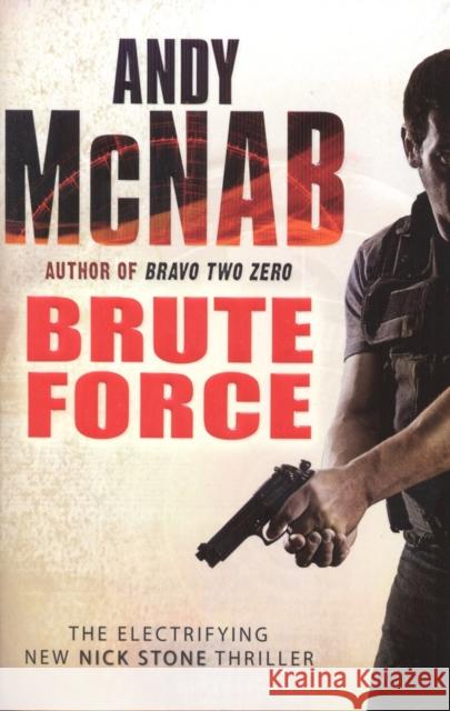 Brute Force: (Nick Stone Thriller 11) Andy McNab 9780552160384 Transworld Publishers Ltd