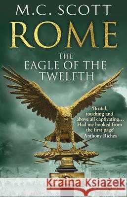 Rome: The Eagle Of The Twelfth: (Rome 3): A action-packed and riveting historical adventure that will keep you on the edge of your seat Manda Scott 9780552161817 0