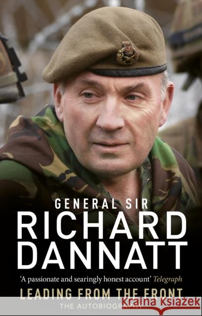 Leading from the Front : An autobiography General Sir Richard Dannatt 9780552162616