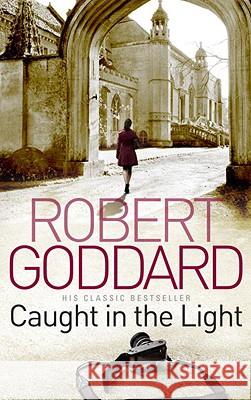 Caught In The Light Robert Goddard 9780552162975 0