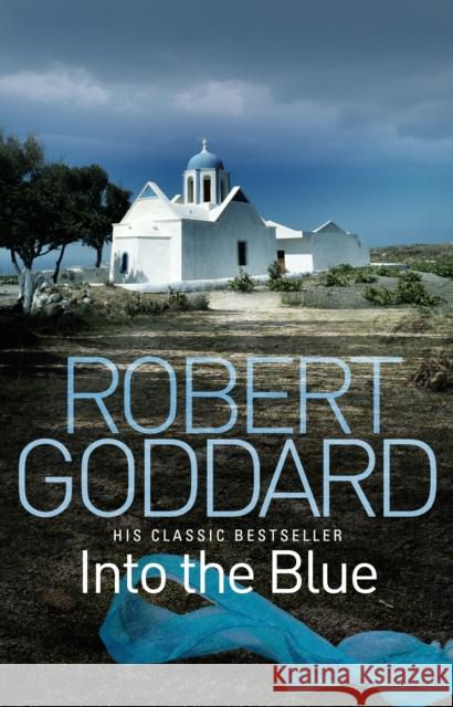 Into the Blue Robert Goddard 9780552162982 Transworld Publishers Ltd