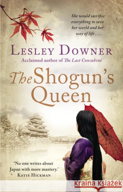 The Shogun's Queen: The Shogun Quartet, Book 1 Downer, Lesley 9780552163491