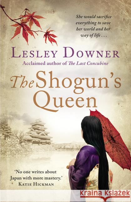 The Shogun's Queen : The Shogun Quartet, Book 1 Downer, Lesley 9780552163507