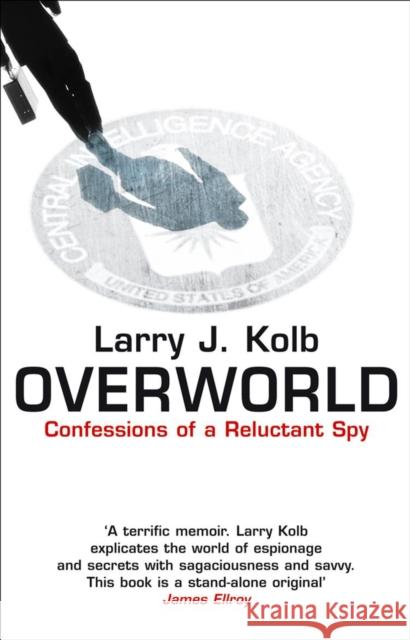 Overworld : The Life And Times Of A Reluctant Spy Larry J. Kolb 9780552163934 Transworld Publishers Ltd