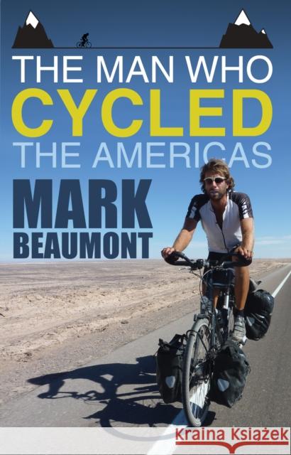 The Man Who Cycled the Americas Mark Beaumont 9780552163972 0