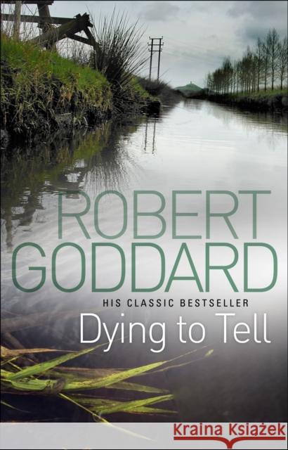 Dying To Tell Robert Goddard 9780552164986