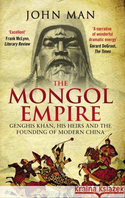 The Mongol Empire: Genghis Khan, his heirs and the founding of modern China John Man 9780552168809 Transworld Publishers Ltd