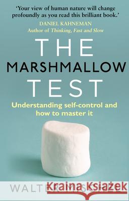 The Marshmallow Test: Understanding Self-control and How To Master It Walter Mischel 9780552168861