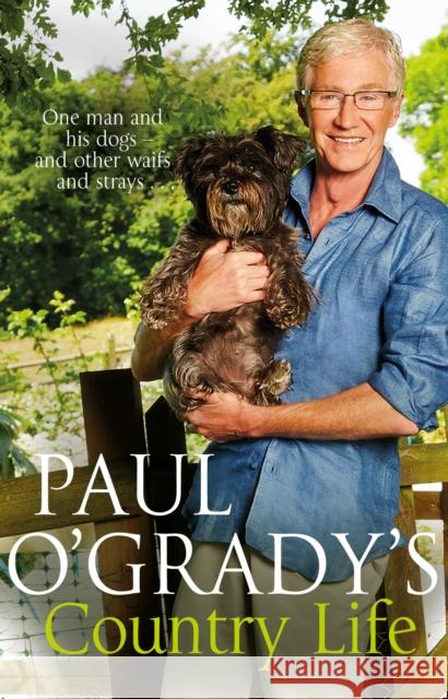 Paul O'Grady's Country Life: Heart-warming and hilarious tales from Paul Paul O'Grady 9780552169653 Transworld Publishers Ltd