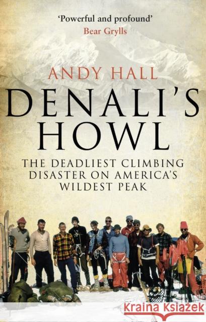 Denali's Howl: The Deadliest Climbing Disaster on America's Wildest Peak Andy Hall 9780552171298