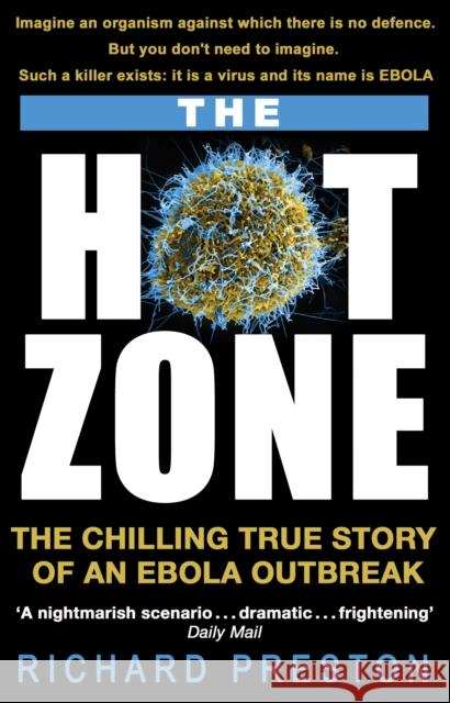 The Hot Zone: The Chilling True Story of an Ebola Outbreak Richard Preston 9780552171649
