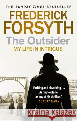 The Outsider: My Life in Intrigue Frederick Forsyth 9780552171700 Transworld Publishers Ltd