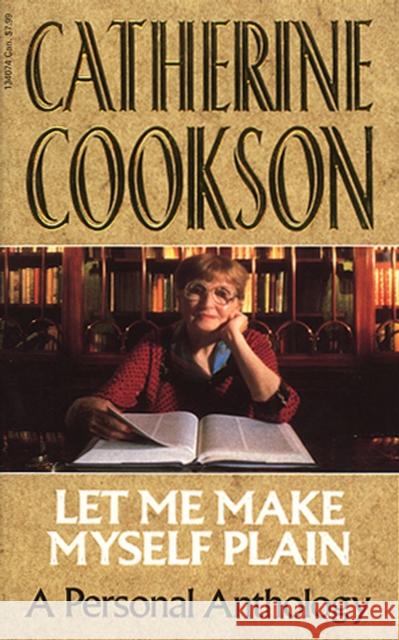 Let Me Make Myself Plain  Cookson, Catherine|||Catherine Cookson Charitable Trust 9780552172240