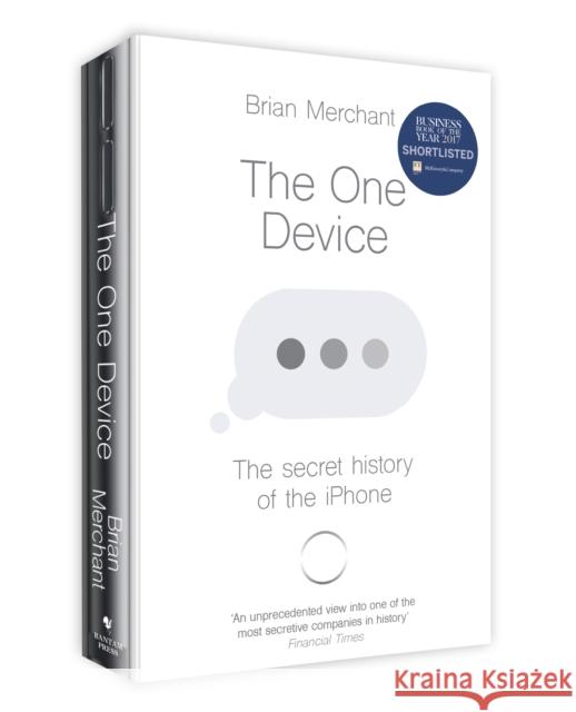 The One Device: The Secret History of the iPhone Brian Merchant 9780552173742