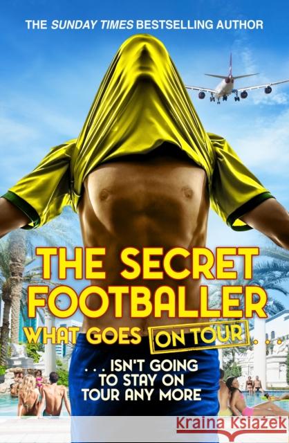 The Secret Footballer: What Goes on Tour The Secret Footballer 9780552174190 Transworld Publishers Ltd