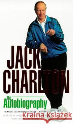 Jack Charlton: The Autobiography Jack Charlton 9780552174527