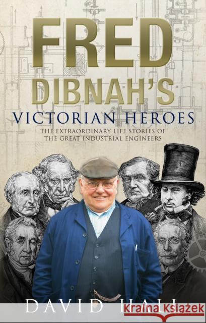 Fred Dibnah's Victorian Heroes  Hall, David 9780552174572