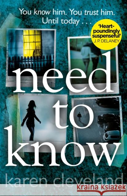 Need To Know: 'You won't be able to put it down!' Shari Lapena, author of THE COUPLE NEXT DOOR Karen Cleveland 9780552174794