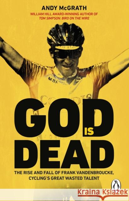 God is Dead: SHORTLISTED FOR THE WILLIAM HILL SPORTS BOOK OF THE YEAR AWARD 2022 Andy McGrath 9780552176040 Transworld Publishers Ltd