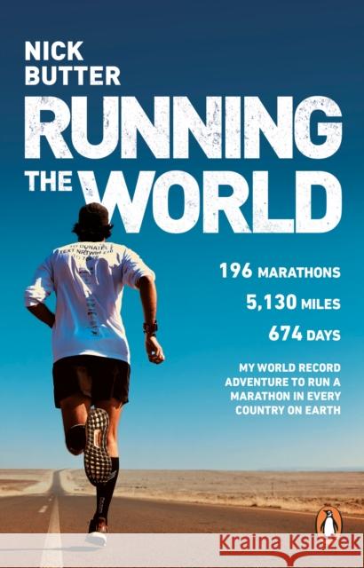 Running The World: My World-Record-Breaking Adventure to Run a Marathon in Every Country on Earth Nick Butter 9780552176484 Transworld Publishers Ltd