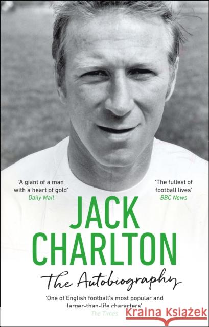 Jack Charlton: The Autobiography Jack Charlton 9780552177979