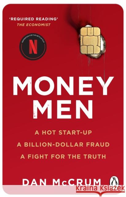 Money Men: A Hot Startup, A Billion Dollar Fraud, A Fight for the Truth Dan McCrum 9780552178464 Transworld Publishers Ltd