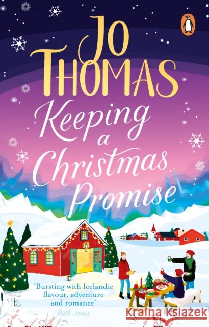 Keeping a Christmas Promise: Escape to Iceland with the most feel-good and uplifting Christmas romance of 2022 Jo Thomas 9780552178679 Transworld Publishers Ltd