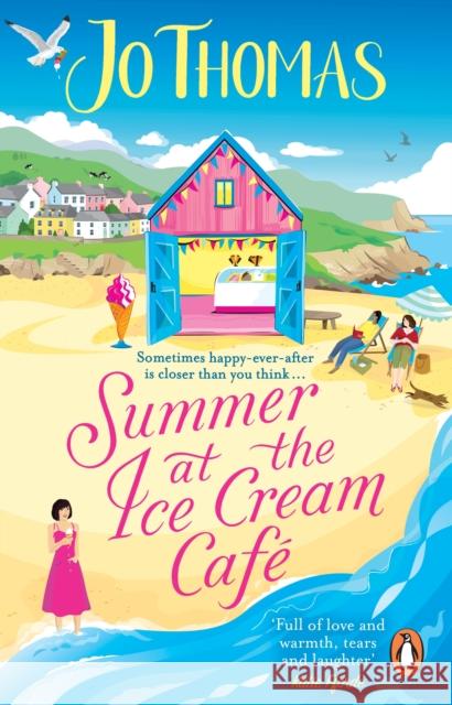 Summer at the Ice Cream Cafe: Brand-new for 2023: A perfect feel-good summer romance from the bestselling author Jo Thomas 9780552178686 Transworld Publishers Ltd