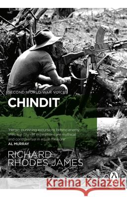 Chindit: The inside story of one of World War Two's most dramatic behind-the-lines operations Richard Rhodes James 9780552178945