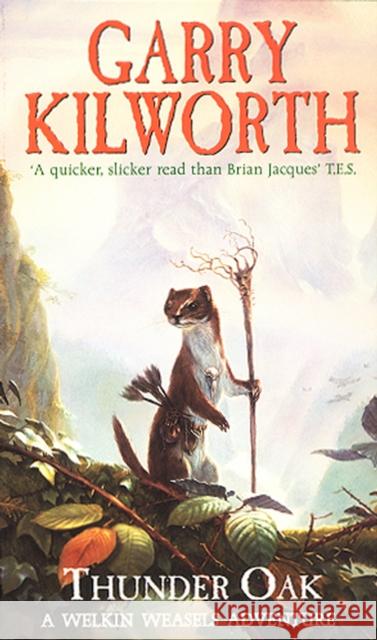 Welkin Weasels (1): Thunder Oak Garry Douglas Kilworth Garry Kilworth 9780552545464 Trans-World