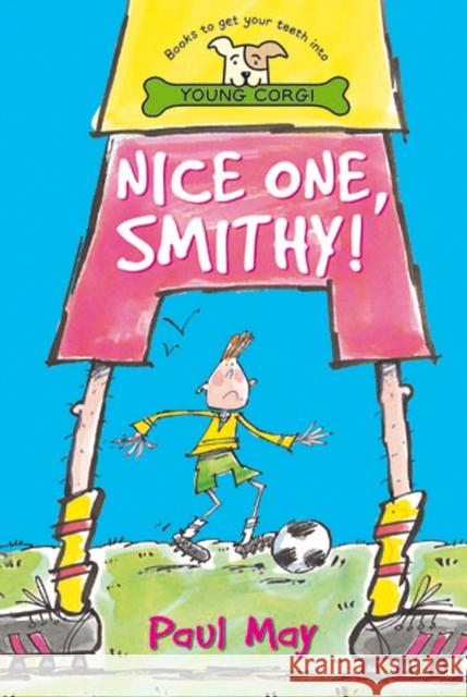 Nice One Smithy! Paul May 9780552547208 RANDOM HOUSE CHILDREN'S BOOKS