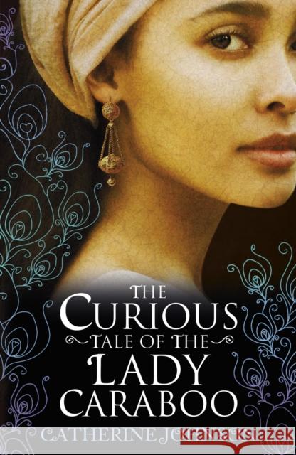 The Curious Tale of the Lady Caraboo Catherine Johnson 9780552557634