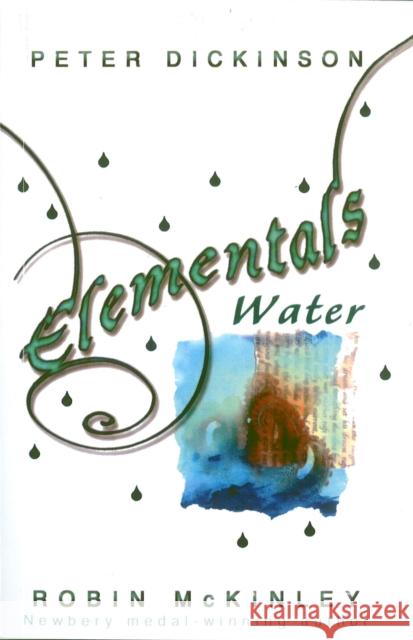 Elementals: Water Dickinson, Peter|||McKinley, Robin 9780552565011