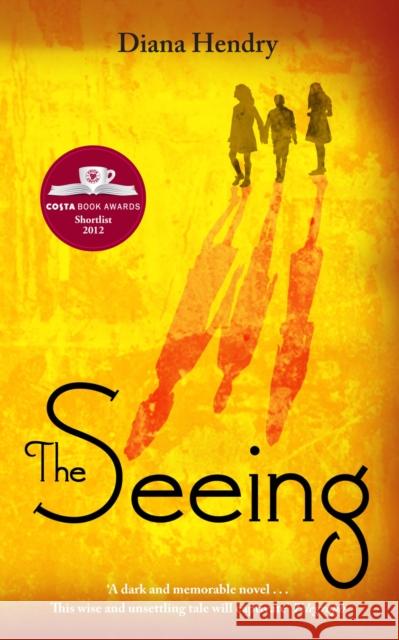 The Seeing : Nominiert: Carnegie Medal 2013, Nominiert: Costa Childrens Book Award 2013 Diana Hendry 9780552565691