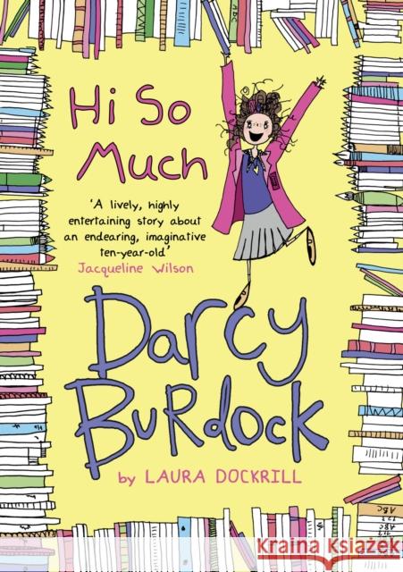 Darcy Burdock: Hi So Much. Laura Dockrill 9780552566087 Random House Children's Books