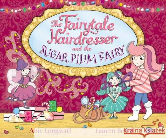 The Fairytale Hairdresser and the Sugar Plum Fairy Abie Longstaff 9780552572729 Penguin Random House Children's UK