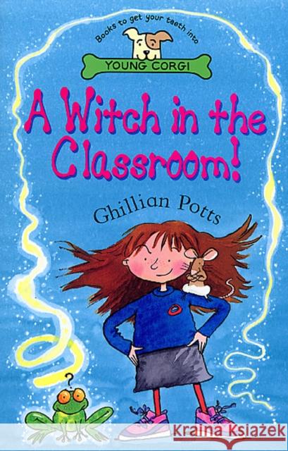 A Witch In The Classroom! Potts, Ghillian 9780552573689