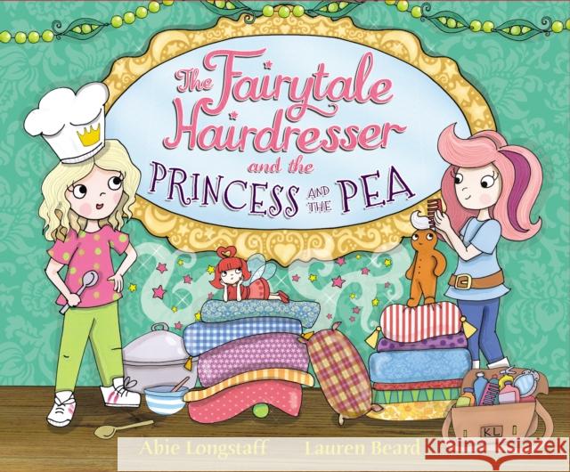 The Fairytale Hairdresser and the Princess and the Pea Longstaff, Abie 9780552575188