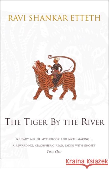 The Tiger By The River Ravi Shankar Etteth 9780552771825