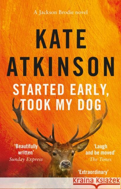 Started Early, Took My Dog: (Jackson Brodie) Kate Atkinson 9780552772464 Transworld Publishers Ltd