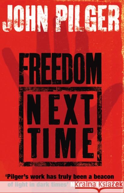 Freedom Next Time John Pilger 9780552773324 Transworld Publishers Ltd