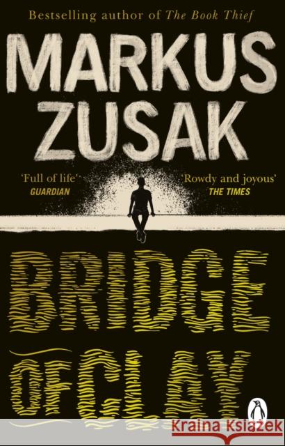 Bridge of Clay: The redemptive, joyous bestseller by the author of THE BOOK THIEF Zusak Markus 9780552774765