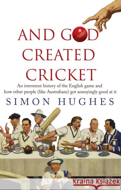 And God Created Cricket Simon Hughes 9780552775069 Transworld Publishers Ltd