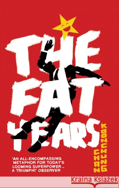 The Fat Years : The international sensation: A Chinese 1984 Chan Koonchung 9780552776974