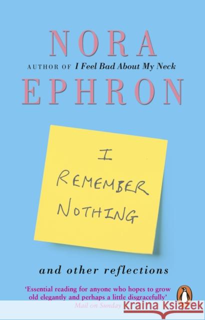 I Remember Nothing and other reflections: Memories and wisdom from the iconic writer and director Nora Ephron 9780552777377