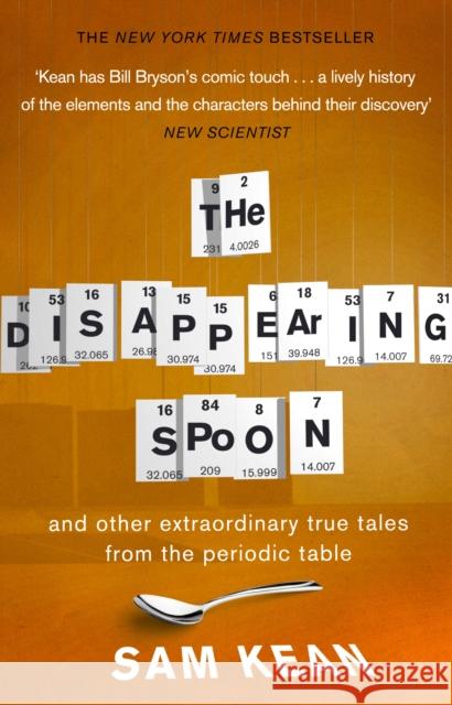 The Disappearing Spoon...and other true tales from the Periodic Table Sam Kean 9780552777506