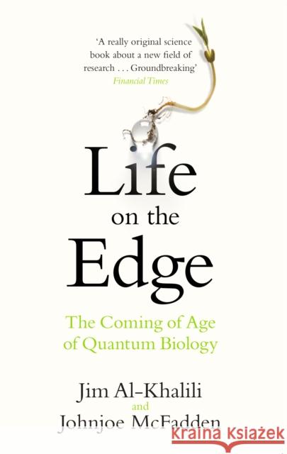 Life on the Edge: The Coming of Age of Quantum Biology Jim Ali-Khalili 9780552778077