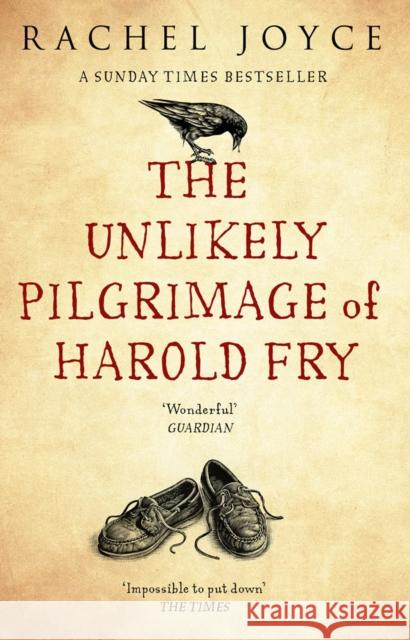 The Unlikely Pilgrimage Of Harold Fry: The uplifting and redemptive No. 1 Sunday Times bestseller Rachel Joyce 9780552778091